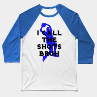 I call the shots bruh Baseball T-Shirt